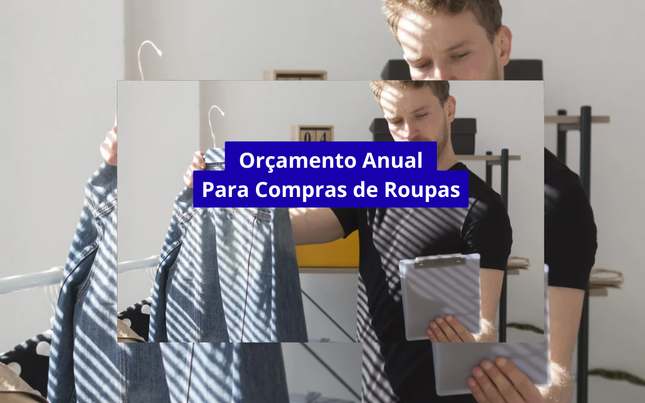 Como montar um orçamento anual para compras de roupas