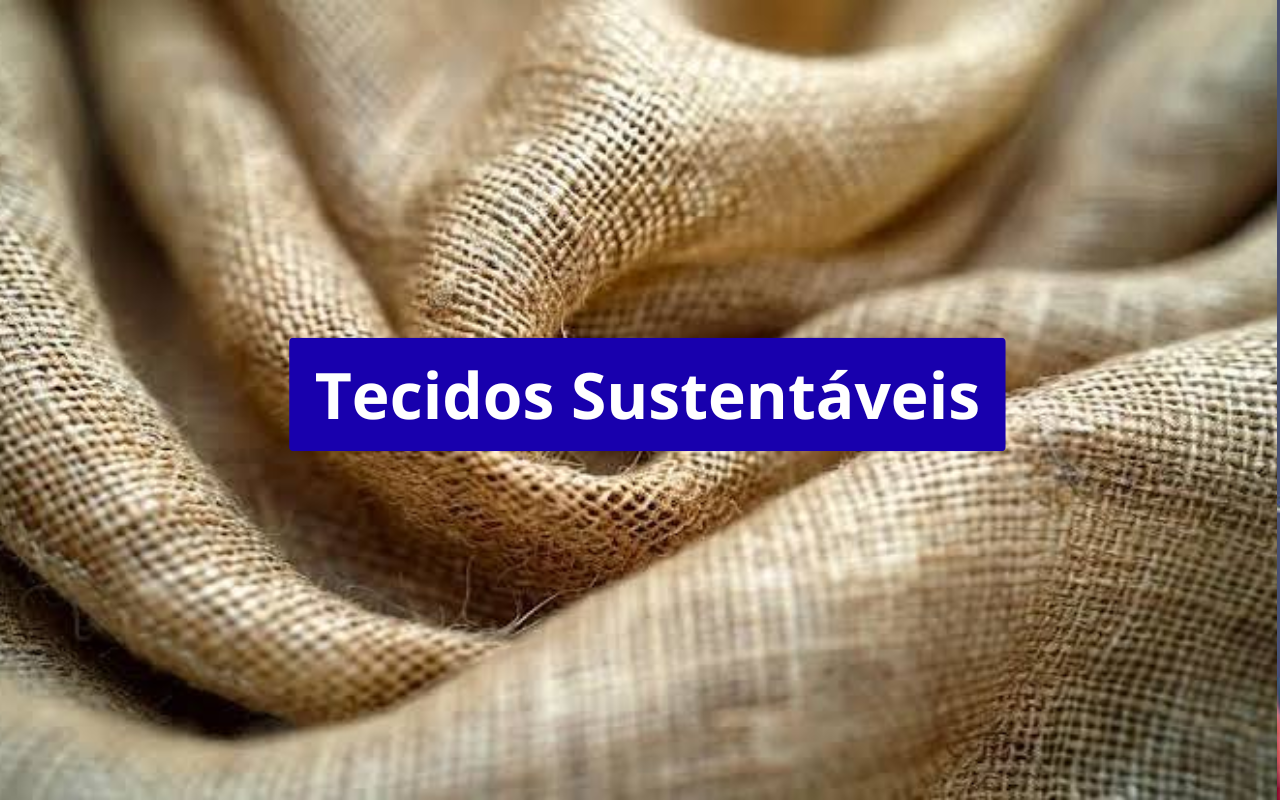 Tecidos sustentáveis: conheça os melhores para o dia a dia e faça escolhas mais conscientes