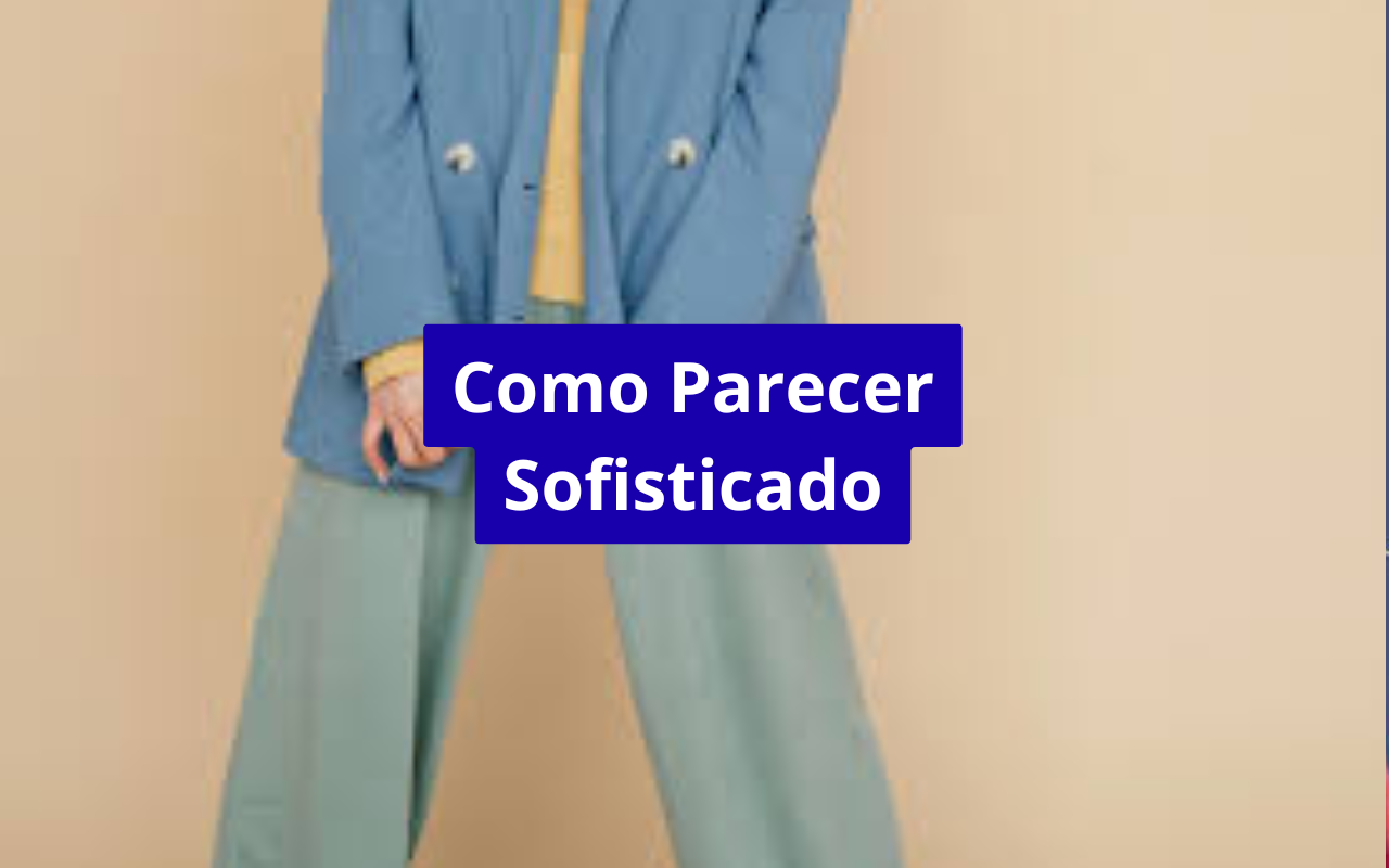 Como parecer sofisticado sem gastar muito: 15 estratégias para se vestir com elegância sem comprometer o orçamento