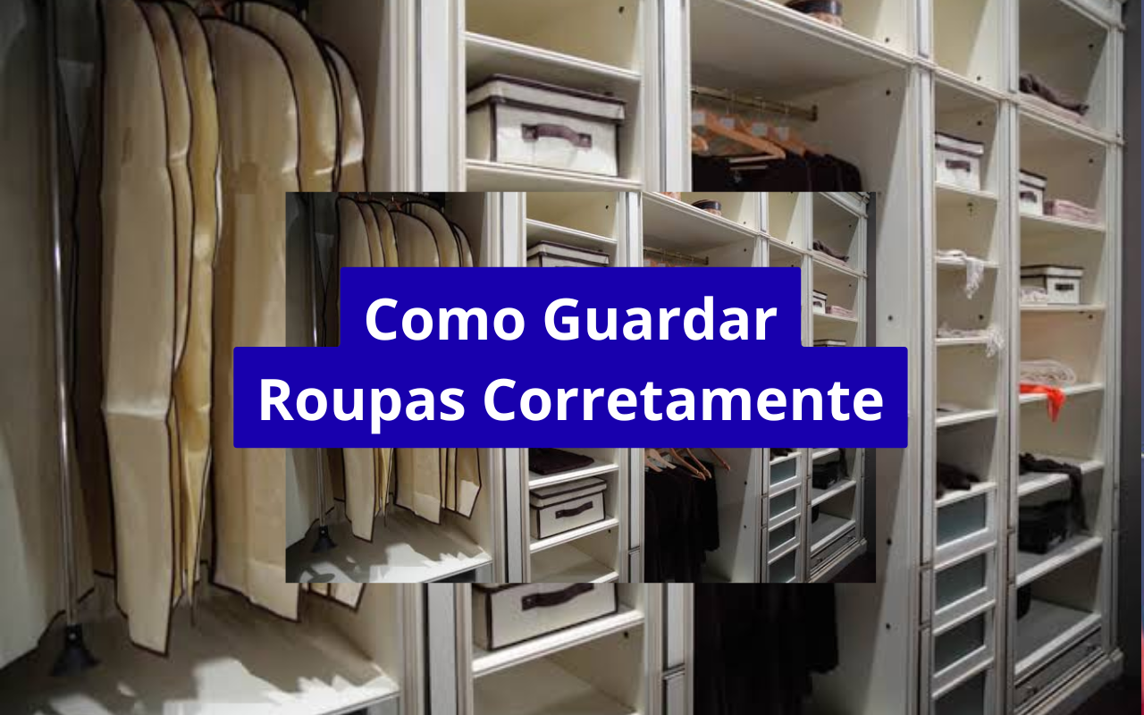 Como guardar roupas corretamente para evitar danos: guia completo para conservar seu guarda-roupa por muitos anos