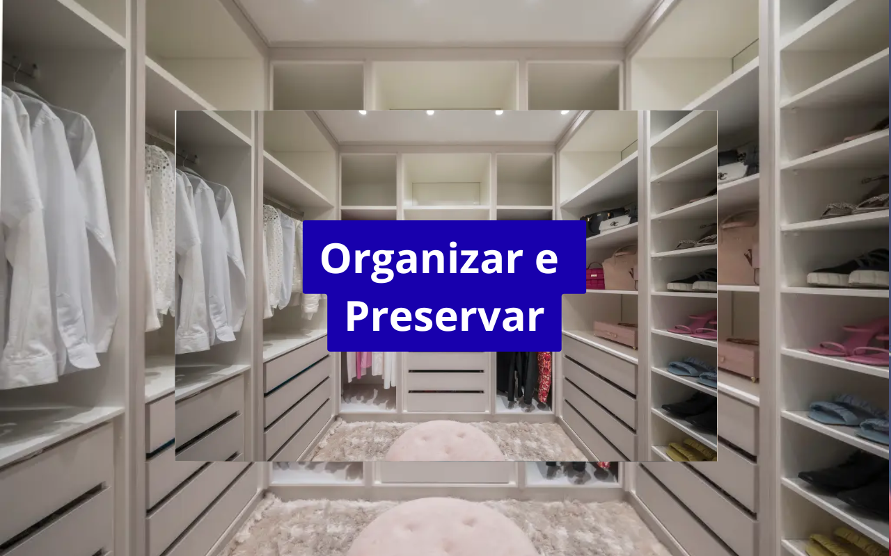Como organizar um armário que preserve suas peças: guia completo para manter suas roupas bonitas por muito mais tempo