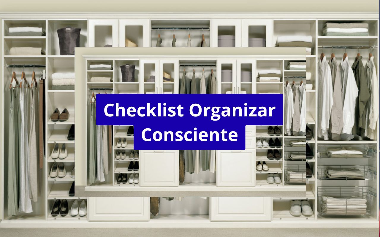 Checklist completo para organizar seu armário de forma consciente: transforme seu guarda-roupa com praticidade, economia e sustentabilidade