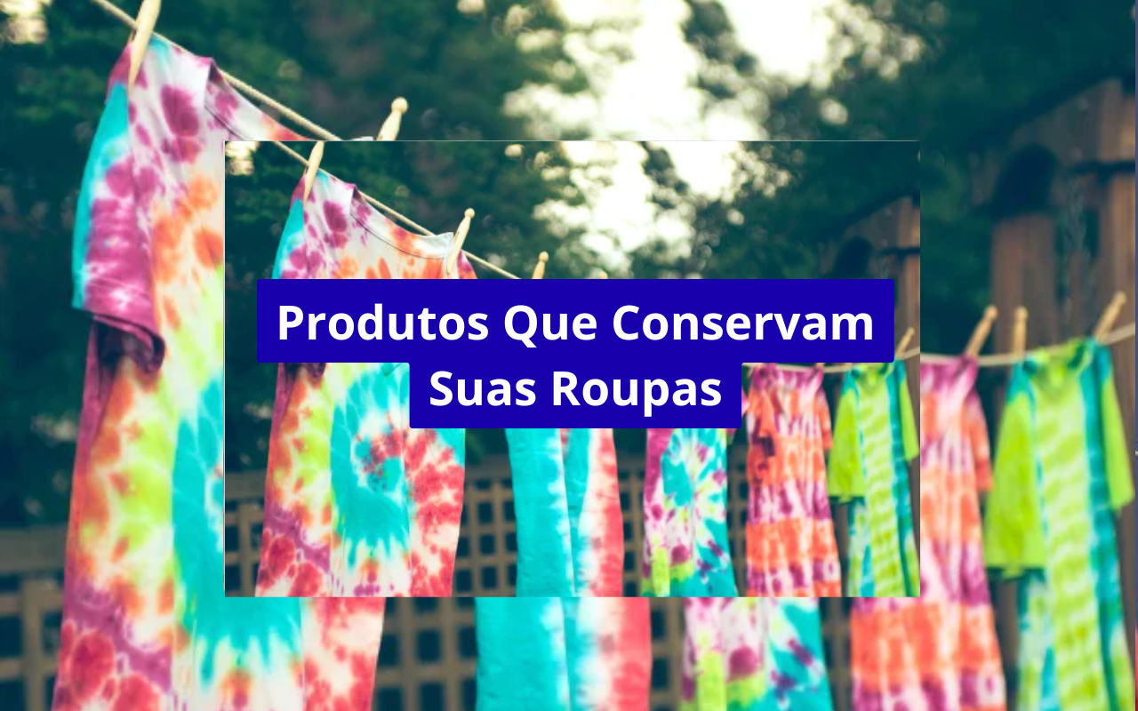 Produtos que ajudam a conservar roupas por muitos anos: guia completo para proteger seu guarda-roupa